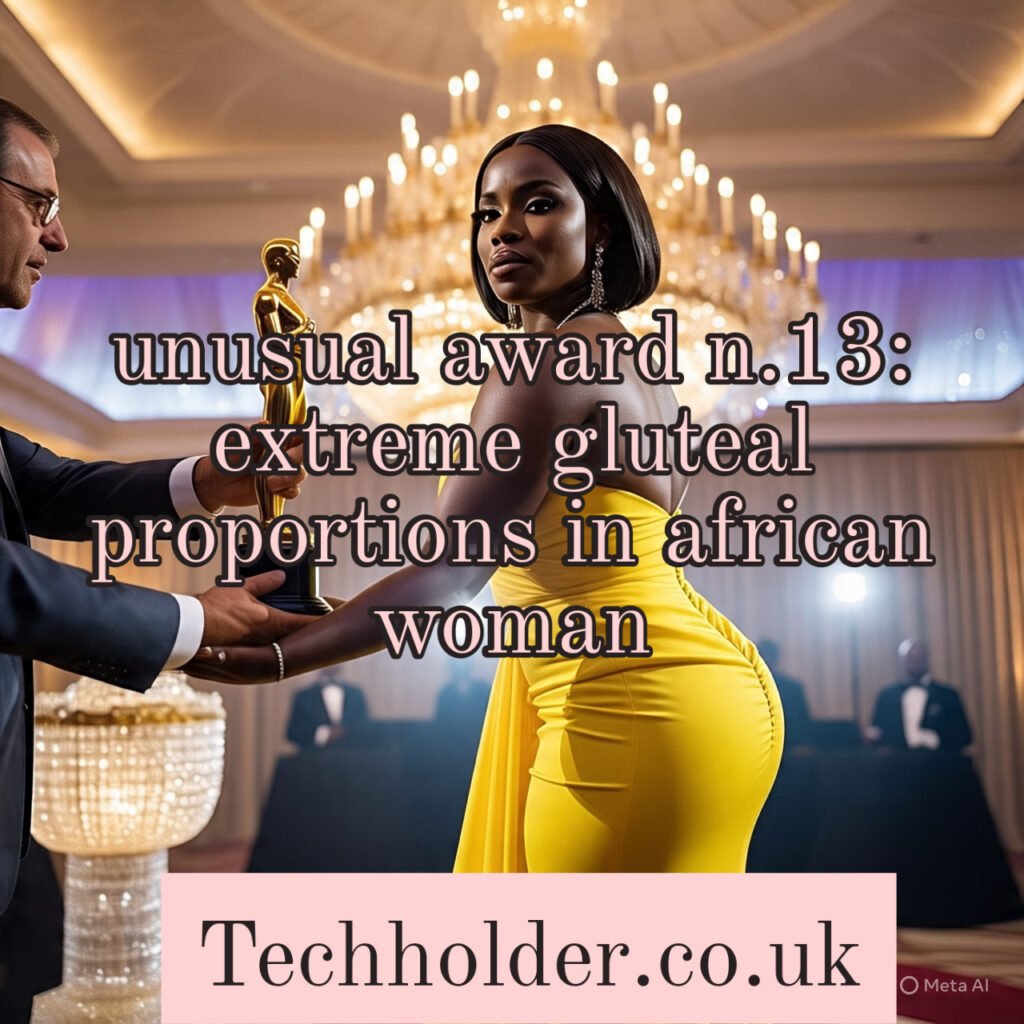 unusual award n.13: extreme gluteal proportions in african woman